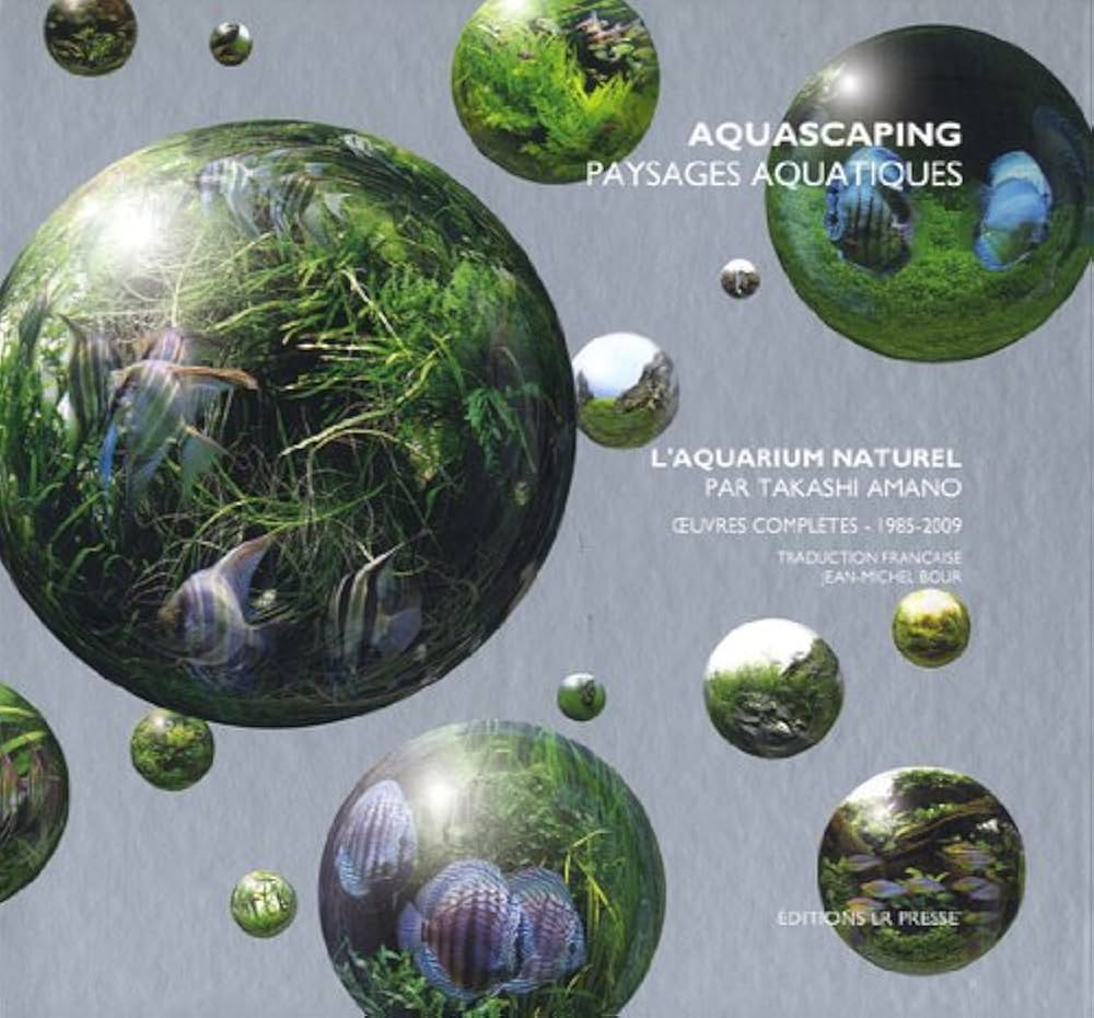 L'aquarium naturel: Oeuvres complètes, 1985-2009 : Amano